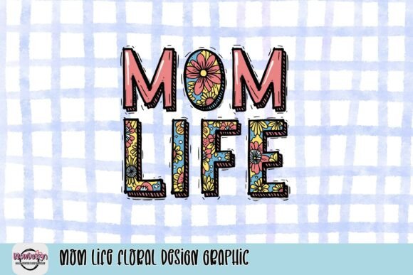 Celebrate Motherhood with the Mom Life Floral Design Graphic