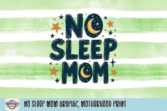 No Sleep Mom Graphic: The Ultimate Motherhood Print
