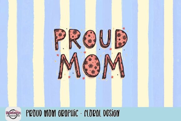 Proud Mom Graphic - Floral Design: A Whimsical Touch for Personal Projects